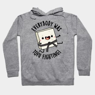 Everybody Was Tofu Fighting Funny Food Puns Hoodie